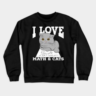 I Love Math And Cats Crewneck Sweatshirt